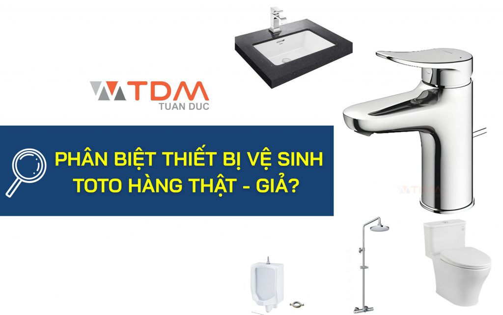 Phân biệt thiết bị vệ sinh TOTO hàng thật - giả?