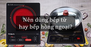 So sánh bếp từ và bếp hồng ngoại khác nhau như thế nào?