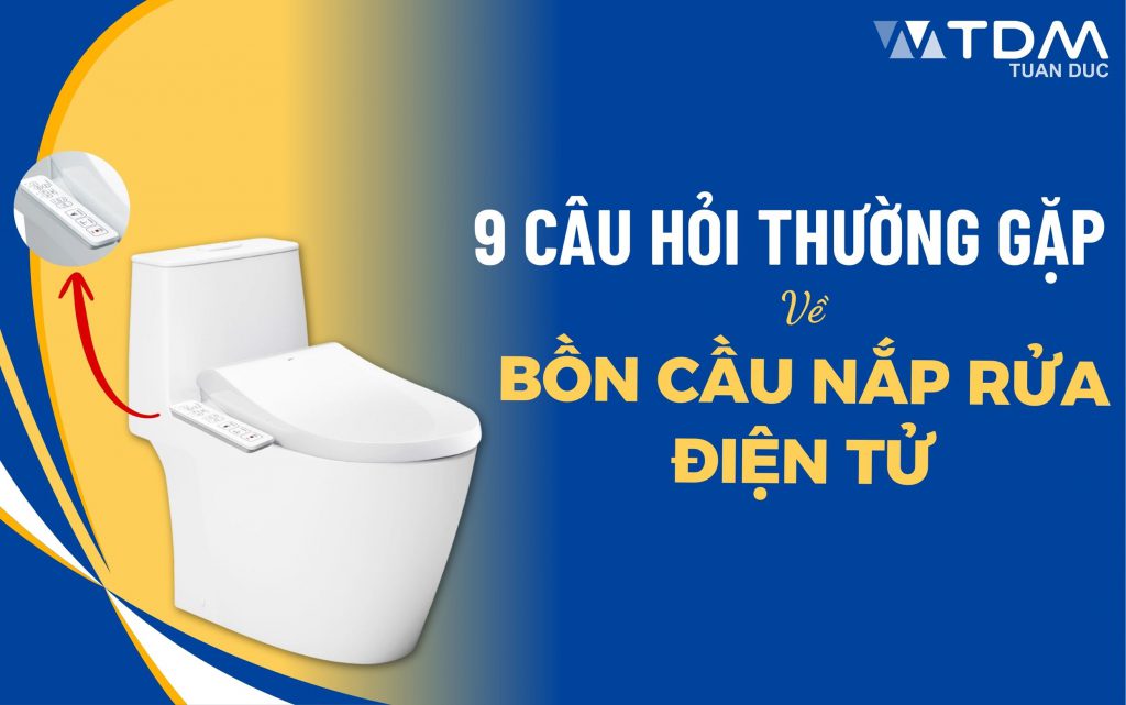 9 Câu hỏi thường gặp về bồn cầu nắp rửa điện tử