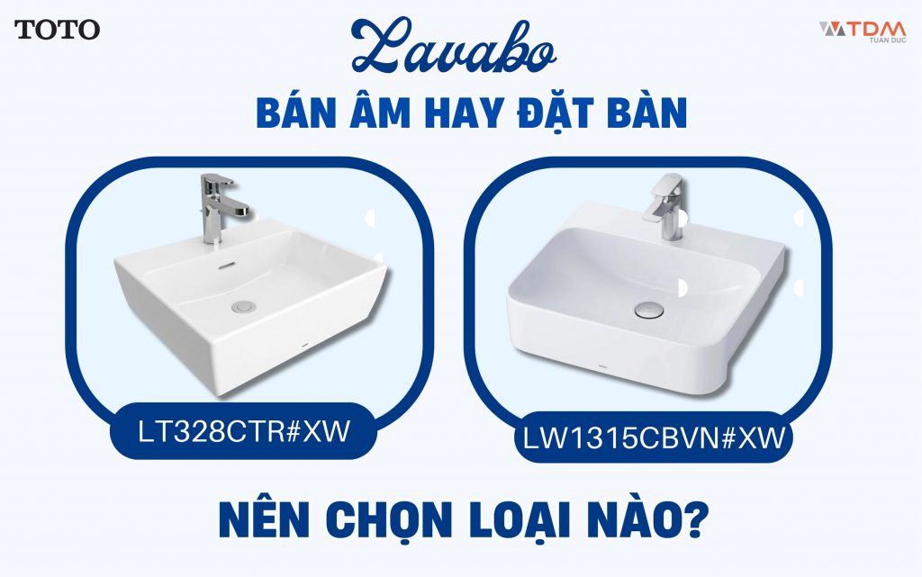 Nên chọn lavabo LT328CTR#XW hay LW1315CBVN#XW?