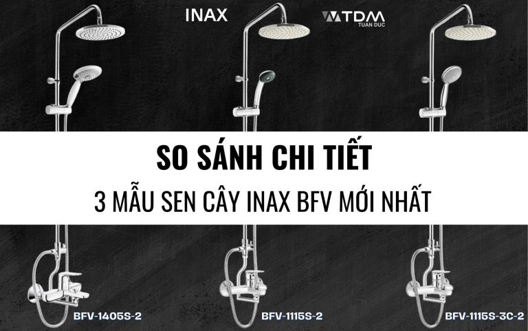 So sánh chi tiết 3 mẫu sen cây INAX BFV mới nhất 2025