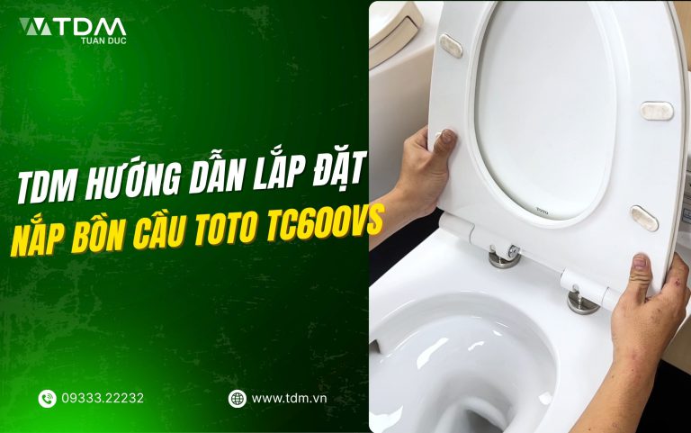 TDM Tuấn Đức hướng dẫn lắp đặt nắp bồn cầu TOTO TC600VS