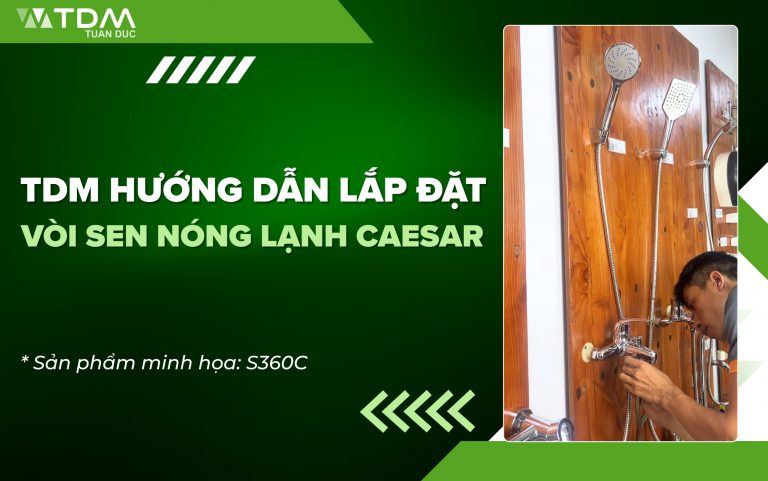 TDM Tuấn Đức hướng dẫn lắp đặt vòi sen nóng lạnh Caesar (S360C)