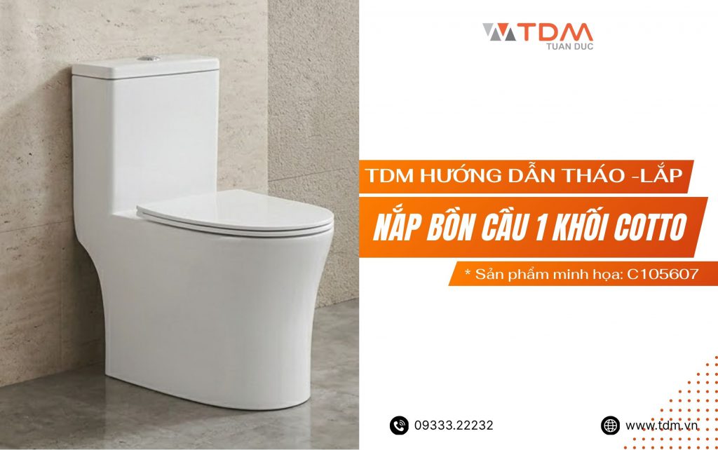 TDM Tuấn Đức hướng dẫn tháo và lắp nắp bồn cầu 1 khối COTTO