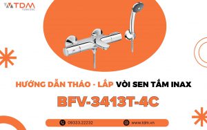 Hướng dẫn tháo và lắp vòi sen tắm INAX BFV-3413T-4C
