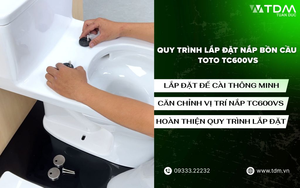 Quy trình lắp đặt nắp bồn cầu TOTO TC600VS