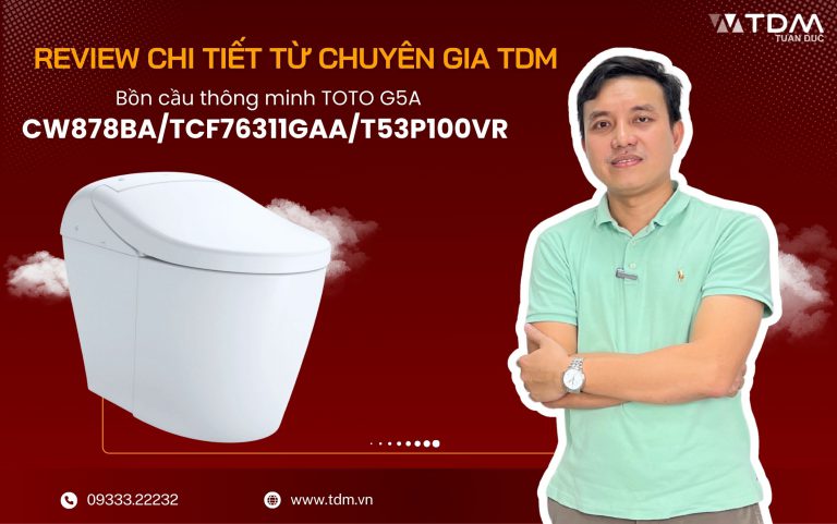 Review chi tiết bồn cầu thông minh TOTO G5A CW878BA/TCF76311GAA/T53P100VR từ chuyên gia TDM