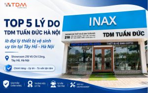 Top 5 lý do TDM Tuấn Đức Hà Nội là đại lý thiết bị vệ sinh uy tín tại Tây Hồ - Hà Nội
