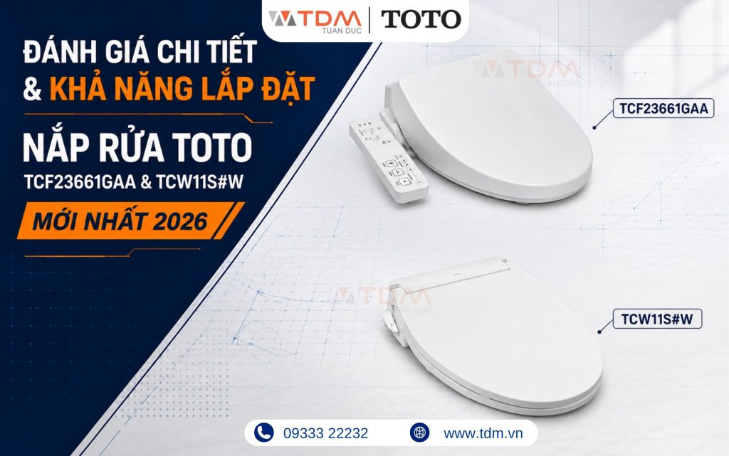 Đánh giá chi tiết nắp rửa TOTO TCF23661GAA W26 và nắp TCW11S E6 mới nhất 2026