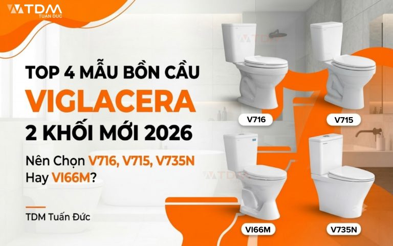 Top 4 mẫu bồn cầu Viglacera 2 khối mới 2026: V716 - V715 - V735N - VI66M?