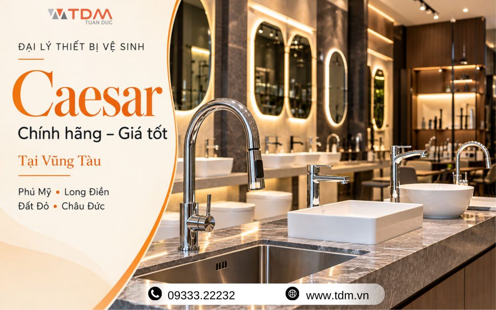 Đại lý thiết bị vệ sinh Caesar chính hãng tại Phú Mỹ - Long Điền - Đất Đỏ - Châu Đức
