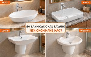 So sánh chậu rửa Lavabo TOTO - Inax - Caesar - Viglacera? Nên chọn hãng nào?